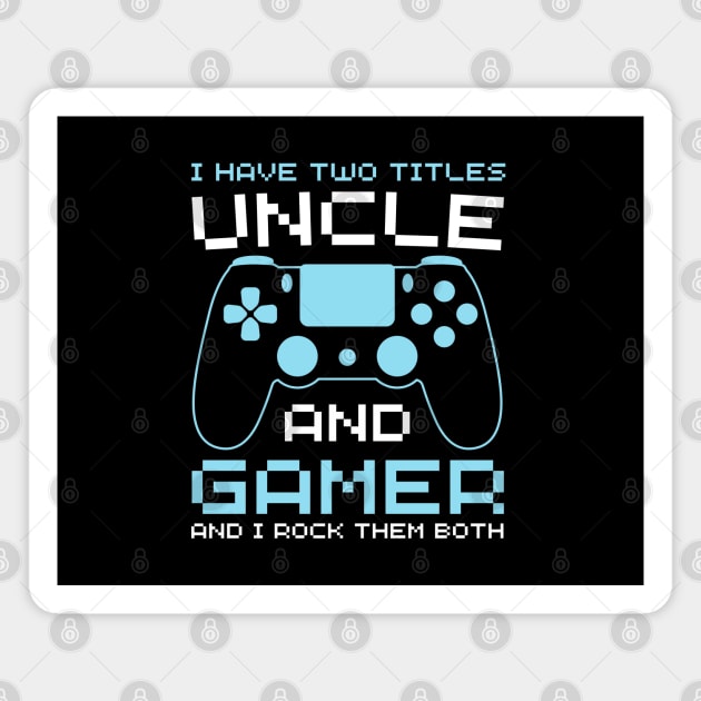 Funny promoted to uncle gamer brother uncle gamer Magnet by Printopedy